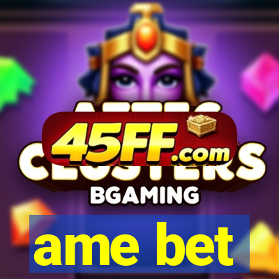 ame bet